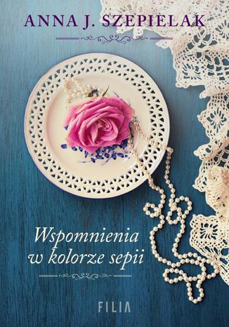 Wspomnienia w kolorze sepii Anna J. Szepielak - okladka książki