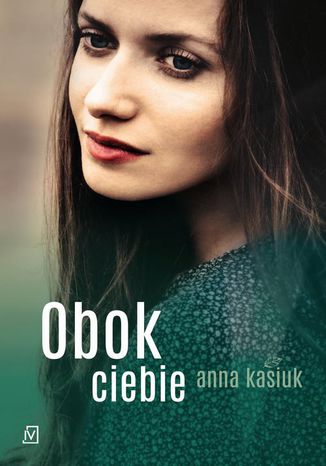 Obok ciebie Anna Kasiuk - okladka książki