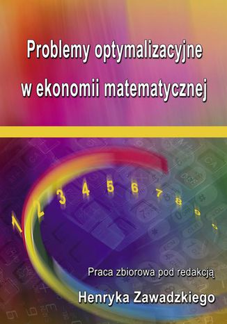 Problemy optymalizacyjne w ekonomii matematycznej Henryk Zawadzki - okladka książki