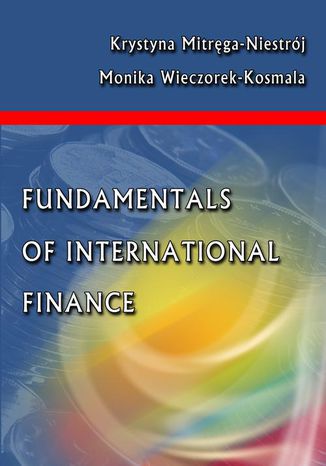 Fundamentals of international finance Krystyna Mitręga-Niestrój, Monika Wieczorek-Kosmala - okladka książki