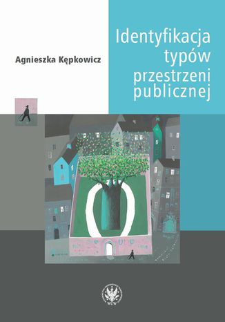 Identyfikacja typów przestrzeni publicznej Agnieszka Kępkowicz - okladka książki