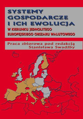 Systemy gospodarcze i ich ewolucja w kierunku jednolitego europejskiego obszaru walutowego Stanisław Swadźba - okladka książki