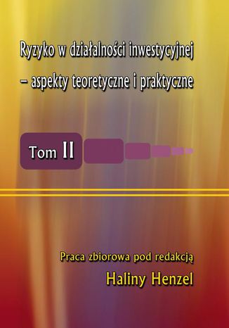 Ryzyko w działalności inwestycyjnej - aspekty teoretyczne i praktyczne Halina Henzel - okladka książki