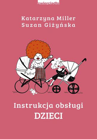 Instrukcja obsługi dzieci Katarzyna Miller, Suzan Giżyńska - okladka książki