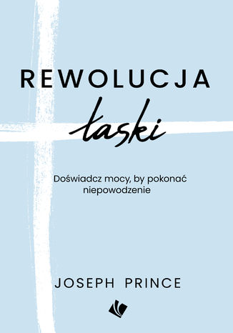 Rewolucja łaski - Joseph Prince Joseph Prince - okladka książki