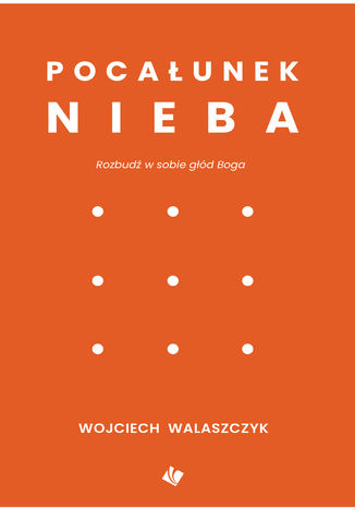 Pocałunek nieba Wojciech Walaszczyk - okladka książki