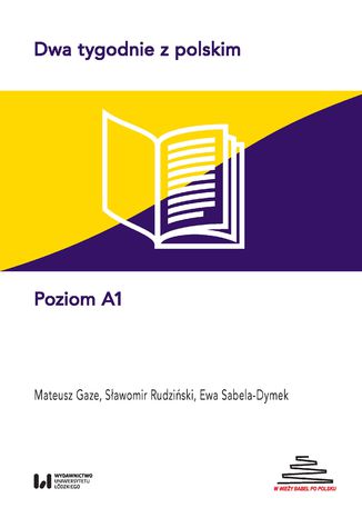 Dwa tygodnie z polskim. Poziom A1 Ewa Sabela-Dymek, Sławomir Rudziński, Mateusz Gaze - okladka książki