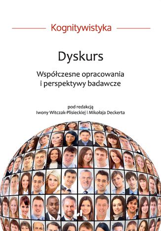 Dyskurs. Współczesne opracowania i perspektywy badawcze Iwona Witczak-Plisiecka, Mikołaj Deckert - okladka książki