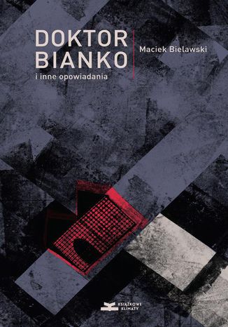 Doktor Bianko i inne opowiadania Maciek Bielawski - okladka książki