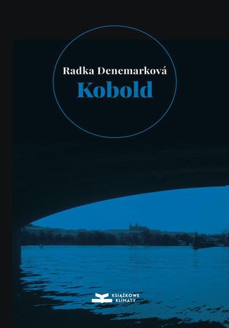 Kobold: Niepotrzebna czułość. O wodzie; Niepotrzebni ludzie. O ogniu Radka Denemarkova - okladka książki