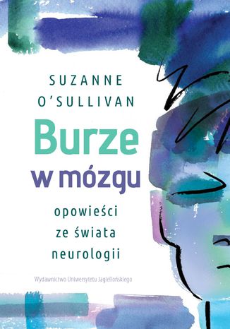 Burze w mózgu. Opowieści ze świata neurologii Suzanne O'Sullivan - okladka książki