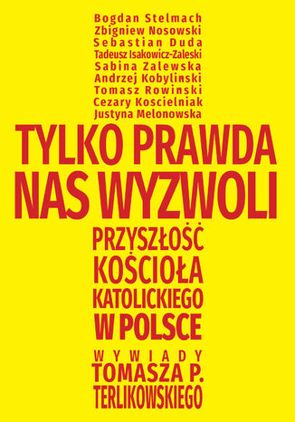 Tylko prawda nas wyzwoli Tomasz P. Terlikowski - okladka książki