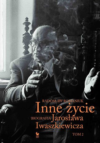 Inne życie. Biografia Jarosława Iwaszkiewicza. Tom 2 Radosław Romaniuk - okladka książki