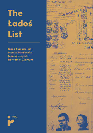 The Ładoś List. An index of people to whom the Polish Legation and Jewish organizations in Switzerland issued Latin American passports during the Second World War Jakub Kumoch, Monika Maniewska, Jędrzej Uszyński, Bartłomiej Zygmunt - okladka książki