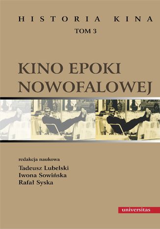 Kino epoki nowofalowej. Historia kina, tom 3 Tadeusz Lubelski, Iwona Sowińska, Rafał Syska - okladka książki