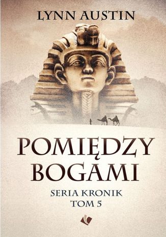 Pomiędzy bogami cz.5 Serii Kronik Lynn Austin - okladka książki