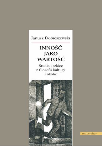 Inność jako wartość. Studia i szkice z filozofii kultury i okolic Janusz Dobieszewski - okladka książki