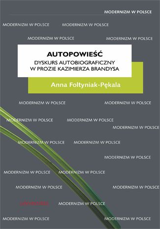 Autopowieść. Dyskurs autobiograficzny w prozie Kazimierza Brandysa Anna Foltyniak-Pękala - okladka książki