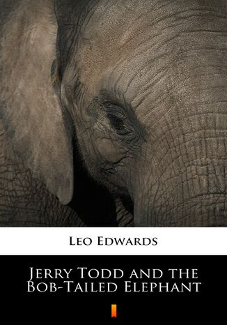 Jerry Todd and the Bob-Tailed Elephant Leo Edwards - okladka książki