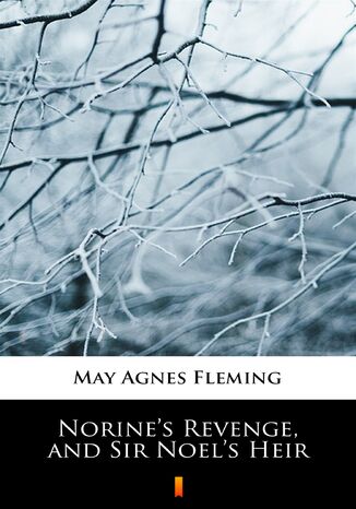 Norines Revenge, and Sir Noels Heir May Agnes Fleming - okladka książki