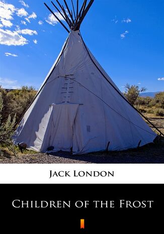 Children of the Frost Jack London - okladka książki