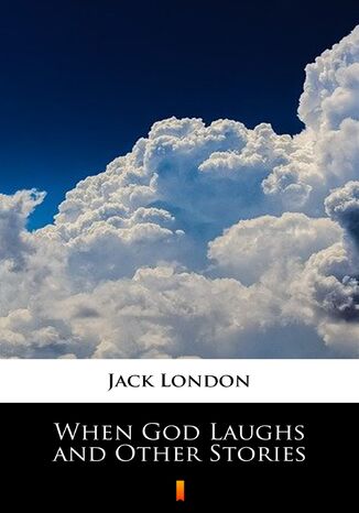 When God Laughs and Other Stories Jack London - okladka książki