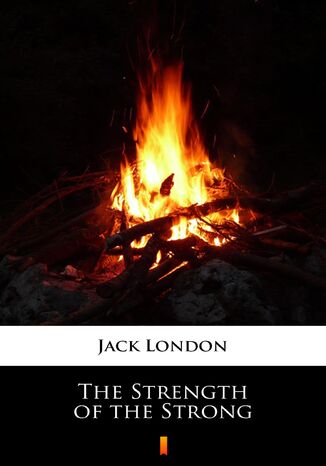 The Strength of the Strong Jack London - okladka książki