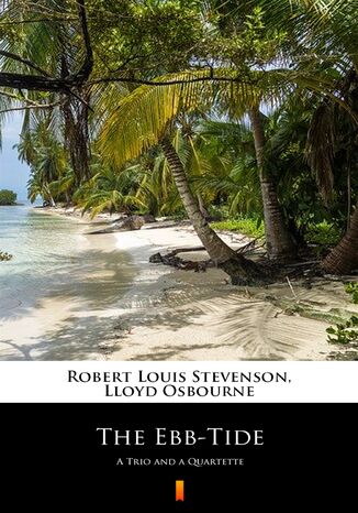 The Ebb-Tide. A Trio and a Quartette Robert Louis Stevenson, Lloyd Osbourne - okladka książki