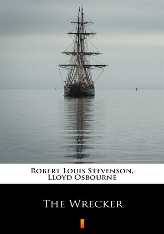 The Wrecker Robert Louis Stevenson, Lloyd Osbourne - okladka książki