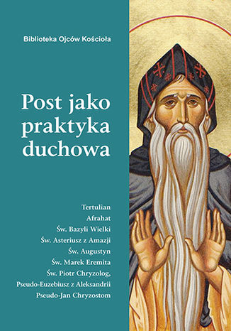 Post jako praktyka duchowa. Ojcowie Kościoła o poście Red. serii Ks. Józef Naumowicz - okladka książki