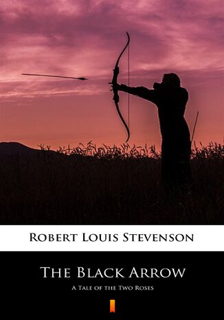 The Black Arrow. A Tale of the Two Roses Robert Louis Stevenson - okladka książki