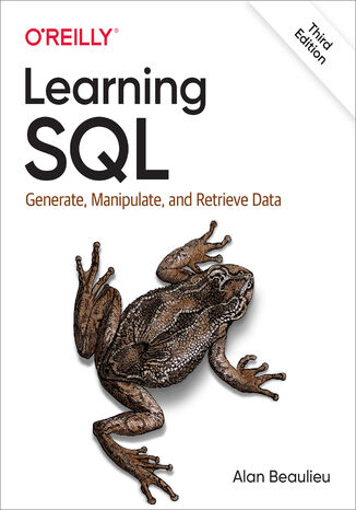 Learning SQL. Generate, Manipulate, and Retrieve Data. 3rd Edition Alan Beaulieu - okladka książki