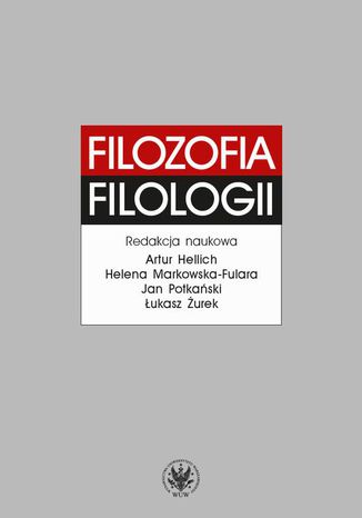 Filozofia filologii Artur Hellich, Helena Markowska-Fulara, Łukasz Żurek, Jan Potkański - okladka książki