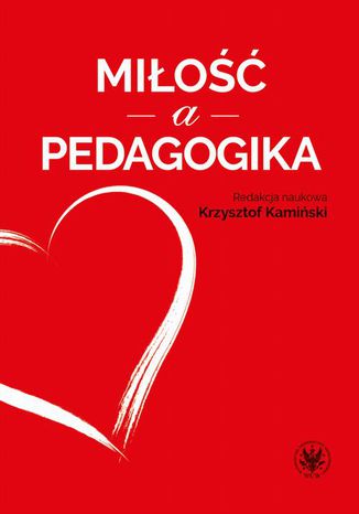 Miłość a pedagogika Krzysztof Kamiński - okladka książki