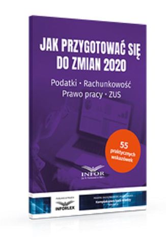 Jak przygotować się do zmian 2020. Podatki,rachunkowość,prawo pracy,ZUS Praca zbiorowa - okladka książki