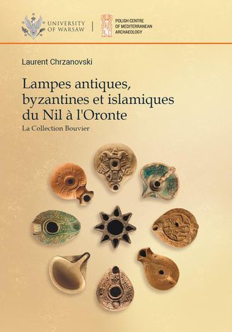 Lampes antiques, byzantines et islamiques du Nil a l'Oronte Laurent Chrzanovski - okladka książki