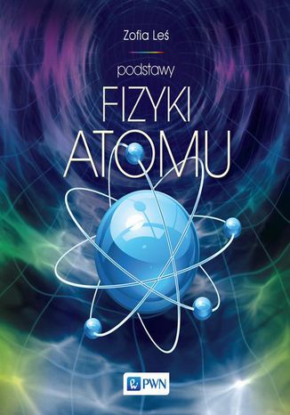 Podstawy fizyki atomu Zofia Leś - okladka książki