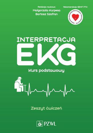 Interpretacja EKG. Kurs podstawowy. Zeszyt ćwiczeń Bartosz Szafran, Małgorzata Kurpesa - okladka książki