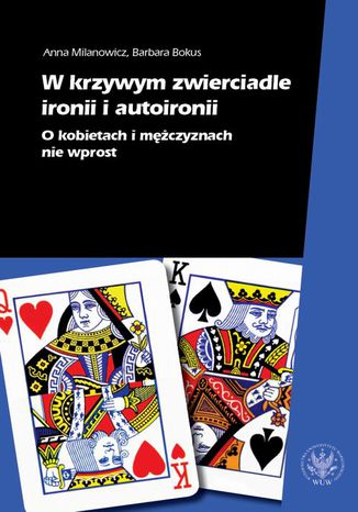 W krzywym zwierciadle ironii i autoironii Barbara Bokus, Anna Milanowicz - okladka książki