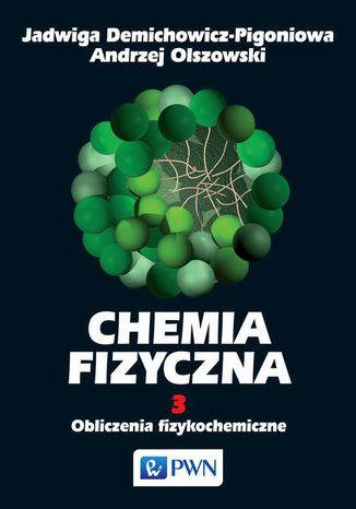 Chemia fizyczna. Tom 3 Jadwiga Demichowicz-Pigoniowa, Andrzej Olszowski - okladka książki