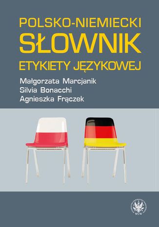 Polsko-niemiecki słownik etykiety językowej Agnieszka Frączek, Małgorzata Marcjanik, Silvia Bonacchi - okladka książki