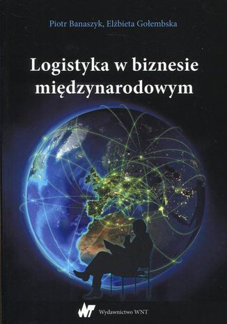 Logistyka w biznesie międzynarodowym Elżbieta Gołembska, Piotr Banaszyk - okladka książki