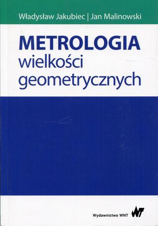 Metrologia wielkości geometrycznych. Wydanie V Władysław Jakubiec, Jan Malinowski - okladka książki