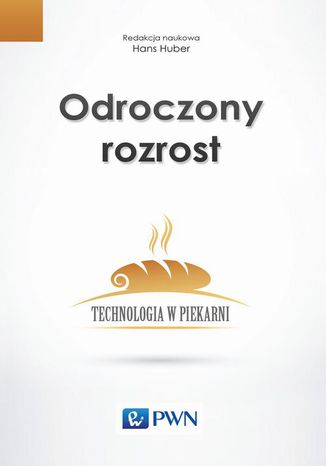 Odroczony rozrost. Technologia w piekarni Hans Huber - okladka książki