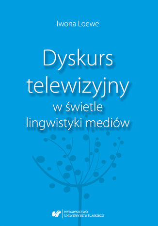 Dyskurs telewizyjny w świetle lingwistyki mediów Iwona Loewe - okladka książki