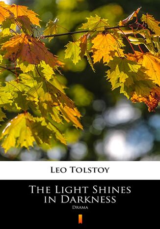 The Light Shines in Darkness. Drama Leo Tolstoy - okladka książki