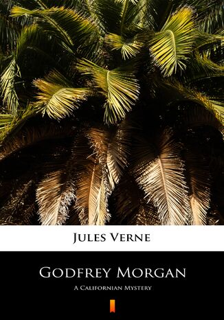 Godfrey Morgan. A Californian Mystery Jules Verne - okladka książki