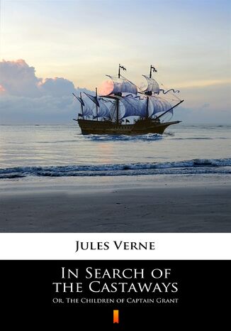 In Search of the Castaways. Or, The Children of Captain Grant Jules Verne - okladka książki