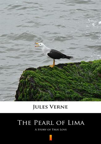 The Pearl of Lima. A Story of True Love Jules Verne - okladka książki