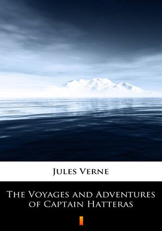 The Voyages and Adventures of Captain Hatteras Jules Verne - okladka książki